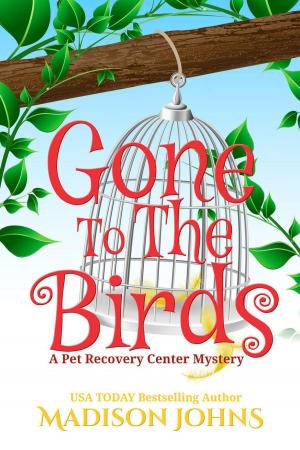 Cover of the book Gone to the Birds by Madison Johns