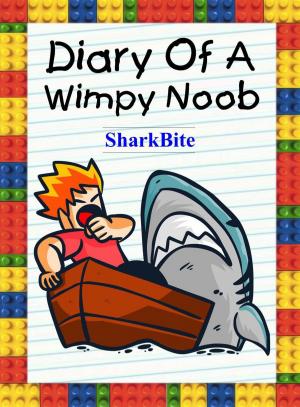 Cover of the book Diary Of A Wimpy Noob: SharkBite by Gyula Plaganyi