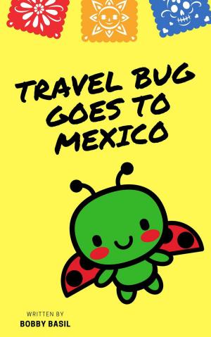 Cover of Travel Bug Goes to Mexico: A World Travel Tour Kindergarten Book to Read Aloud