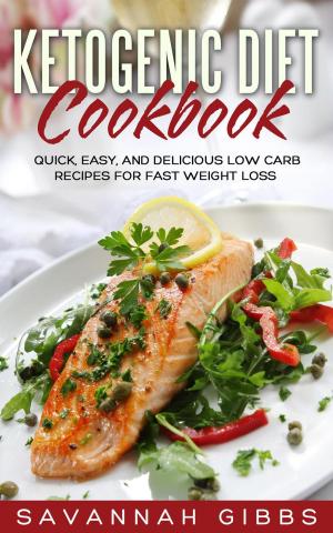 bigCover of the book Ketogenic Diet Cookbook: Quick, Easy, and Delicious Low Carb Recipes for Fast Weight Loss by 