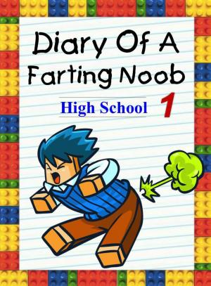 Cover of the book Diary Of A Farting Noob 1: High School by Kaitlyn Chick