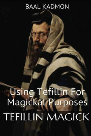 Cover of the book Tefillin Magick - Using Tefillin For Magickal Purposes by Edgar Morin