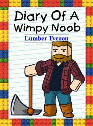 Book cover of Diary Of A Wimpy Noob: Lumber Tycoon