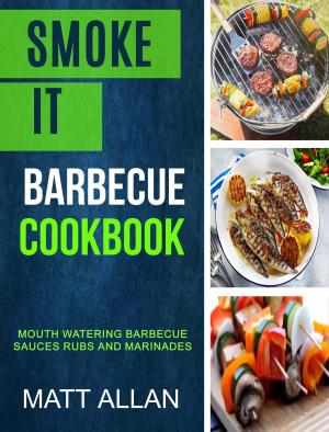 Cover of Smoke it: Barbecue Cookbook: Mouth Watering Barbecue Sauces Rubs And Marinades
