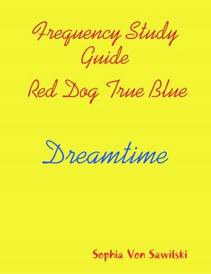 Cover of the book Frequency Study Guide, Red Dog, True Blue: Dreamtime by Michael Walsh