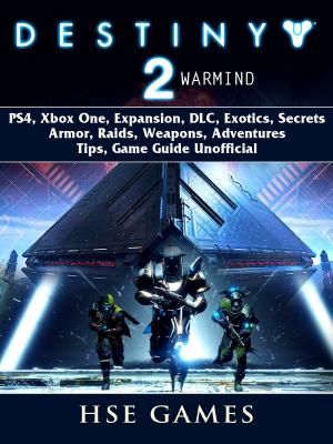 Book cover of Destiny 2 Warmind, PS4, Xbox One, Expansion, DLC, Exotics, Secrets, Armor, Raids, Weapons, Adventures, Tips, Game Guide Unofficial