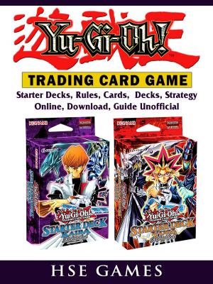 Book cover of Yu Gi Oh Trading Card Game, Starter Decks, Rules, Cards, Decks, Strategy, Online, Download, Guide Unofficial