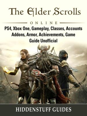Book cover of The Elder Scrolls Online, PS4, Xbox One, Gameplay, Classes, Accounts, Addons, Armor, Achievements, Game Guide Unofficial