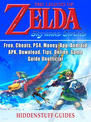 Cover of Legend of Zelda Skyward Sword, Switch, Wii, Walkthrough, Characters, Bosses, Amiibo, Items, Tips, Cheats, Game Guide Unofficial