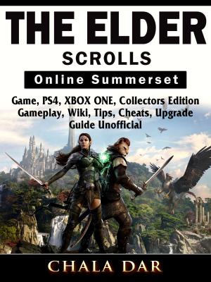 Cover of The Elder Scrolls Online Summerset Game, PS4, XBOX ONE, Collectors Edition, Gameplay, Wiki, Tips, Cheats, Upgrade, Guide Unofficial