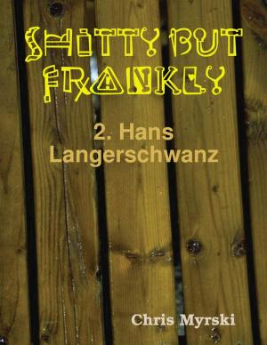 Cover of the book Shitty But Frankly — 2. Hans Langerschwanz by Ashley K. Willington