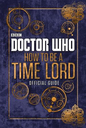 bigCover of the book Doctor Who: How to be a Time Lord - The Official Guide by 