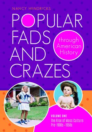 Cover of the book Popular Fads and Crazes Through American History [2 volumes] by Jennifer Koerber