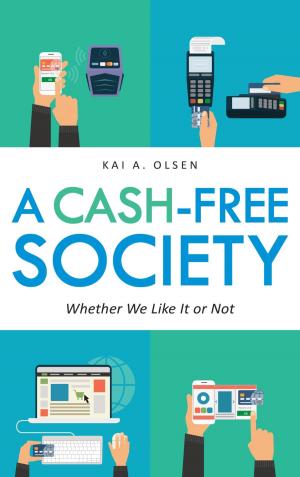 Cover of the book A Cash-Free Society by Nicholas D. Young, Kristen Bonanno-Sotiropoulos, Jennifer A. Smolinski