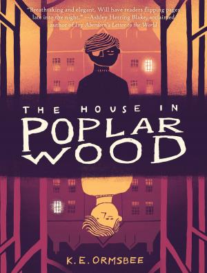 Cover of the book The House in Poplar Wood by Chronicle Books