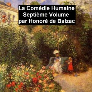 Cover of the book La Comédie Humaine Septiéme Volume by Bret Harte