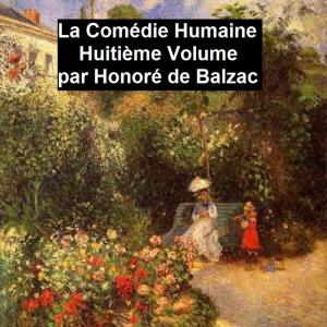 Cover of the book La Comédie Humaine Huitiéme Volume by Frank Preston Stearns