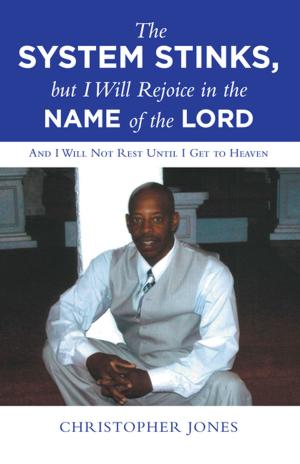 Cover of the book The System Stinks, but I Will Rejoice in the Name of the Lord by R. G. Thomas