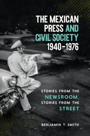Cover of the book The Mexican Press and Civil Society, 1940–1976 by Jennifer Frick-Ruppert