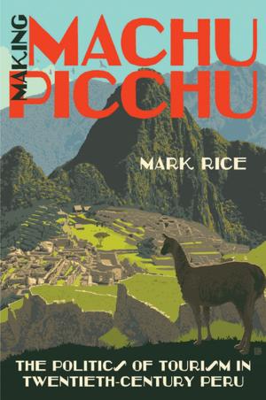 Cover of the book Making Machu Picchu by William Glenn Robertson