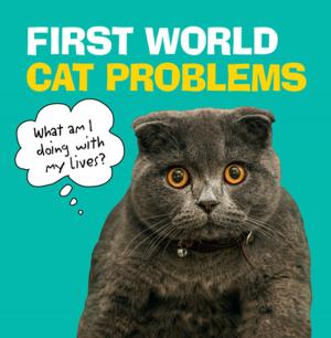 Cover of the book First World Cat Problems by Jon Gaunt