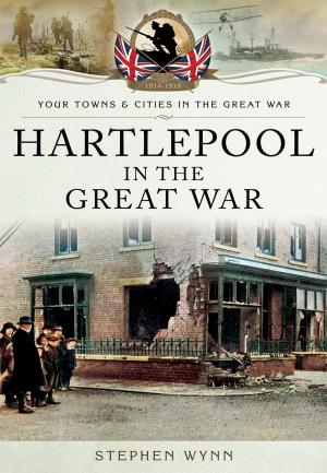 Cover of the book Hartlepool in the Great War by Martin Bowman