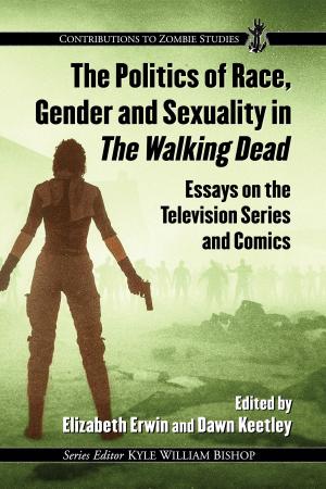 Cover of the book The Politics of Race, Gender and Sexuality in The Walking Dead by James R. Keller