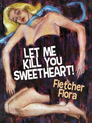 Book cover of Let Me Kill You, Sweetheart!