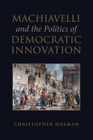 bigCover of the book Machiavelli and the Politics of Democratic Innovation by 