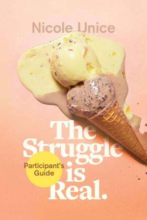 Cover of the book The Struggle Is Real Participant's Guide by Heidi Chiavaroli