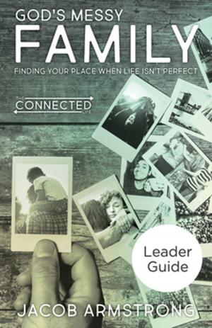 Cover of the book God's Messy Family Leader Guide by Jennifer Harvey