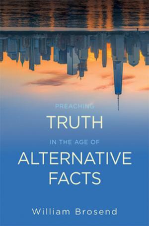 Cover of the book Preaching Truth in the Age of Alternative Facts by Lisa Flinn