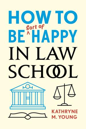 Cover of the book How to Be Sort of Happy in Law School by Neha Vora