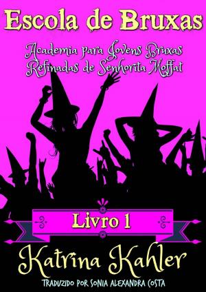 Cover of Escola de Bruxas Livro 1 Academia para Jovens Bruxas Refinadas de Senhorita Moffat