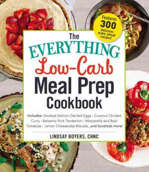 Cover of the book The Everything Low-Carb Meal Prep Cookbook by John A Yoegel