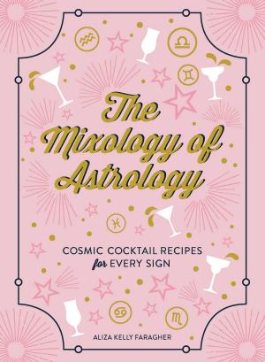 Cover of the book The Mixology of Astrology by Adams Media