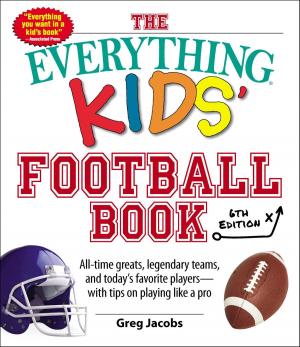 Cover of the book The Everything Kids' Football Book, 6th Edition by Kari Schoening Diehl