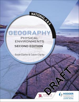 Cover of the book National 4 & 5 Geography: Physical Environments: Second Edition by Paul Hoang, Margaret Ducie, David Horner