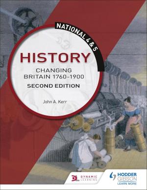 Cover of the book National 4 & 5 History: Changing Britain 1760-1914: Second Edition by Geoff Layton