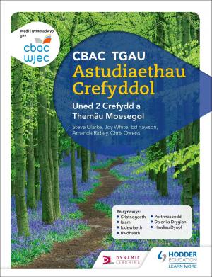 Cover of the book CBAC TGAU Astudiaethau Crefyddol Uned 2 Crefydd a Themâu Moesegol (WJEC GCSE Religious Studies: Unit 2 Religion and Ethical Themes Welsh-language edition) by Dave Hayward