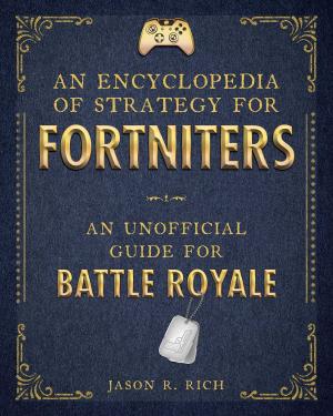 Cover of the book An Encyclopedia of Strategy for Fortniters by Winter Morgan