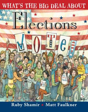 Cover of the book What's the Big Deal About Elections by Lisa Graff