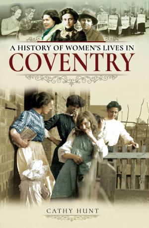 Cover of the book A History of Women's Lives in Coventry by Paul Van  Pul