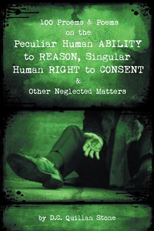 Book cover of 100 Proems & Poems on the Peculiar Human Ability to Reason, Singular Human Right to Consent & Other Neglected Matters
