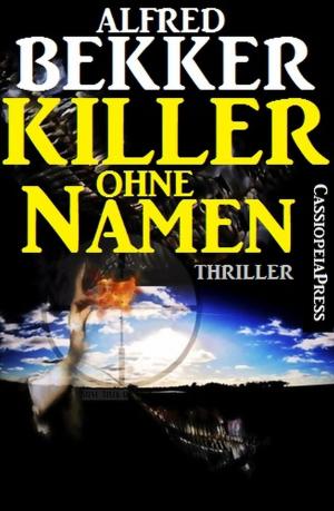 Cover of the book Killer ohne Namen: Thriller by Alfred Bekker