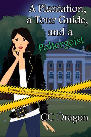 Cover of the book A Plantation, A Tour Guide, and A Poltergeist by CC Dragon