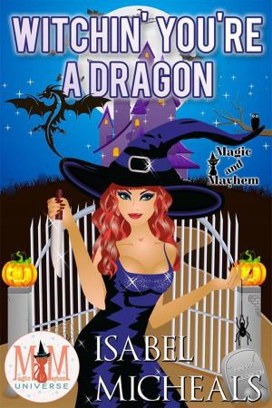 Cover of the book Witchin' You're a Dragon: Magic and Mayhem Universe by Ally Thomas