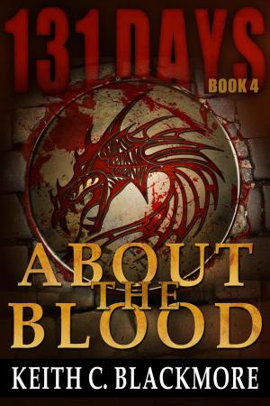 Cover of the book 131 Days: About the Blood by Keith C Blackmore