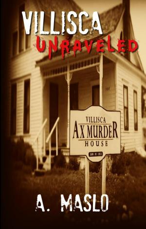 Cover of Villisca Unraveled by A. Maslo, A. Maslo