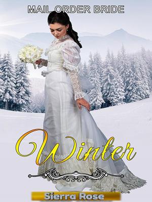 Cover of the book Mail Order Bride: Winter by Sierra Rose